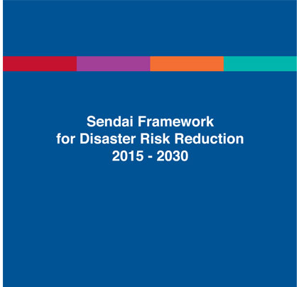 Sendai Framework for Disaster Risk Reduction 2015 2030